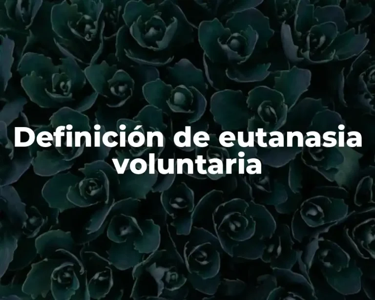 Definición de eutanasia voluntaria