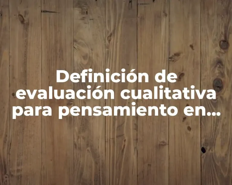 Definición de evaluación cualitativa para pensamiento en preescolar