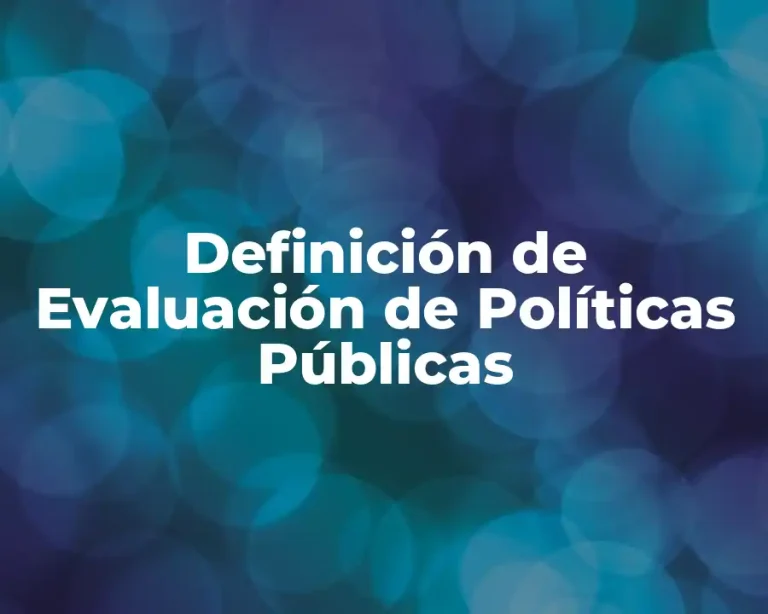 Definición de Evaluación de Políticas Públicas