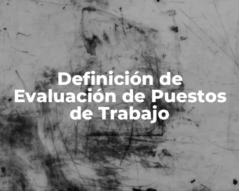 Definición de Evaluación de Puestos de Trabajo