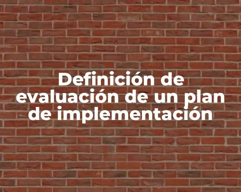 Definición de evaluación de un plan de implementación