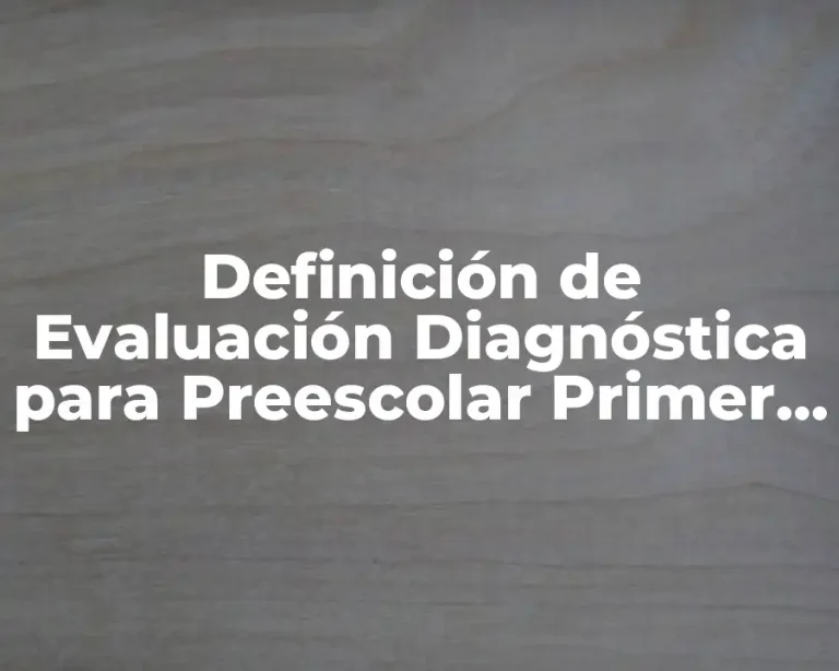 Definición de Evaluación Diagnóstica para Preescolar Primer Grado