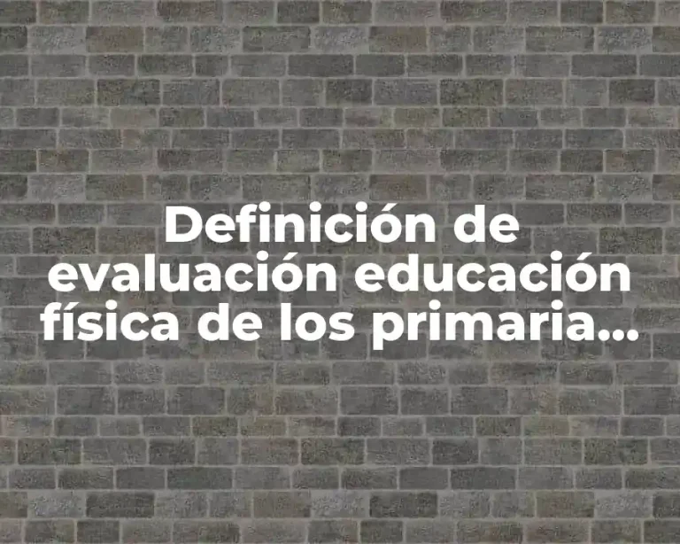 Definición de evaluación educación física de los primaria segundo grado