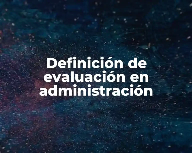 Definición de evaluación en administración