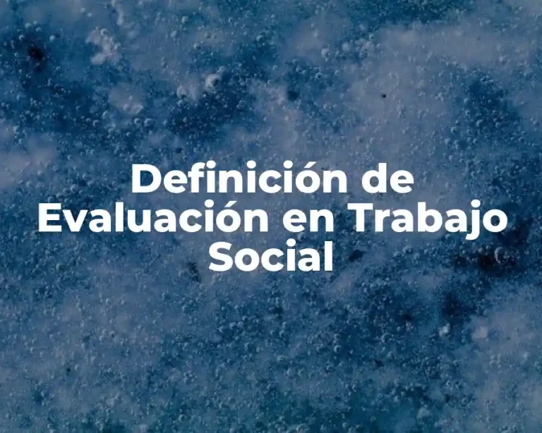 Definición de Evaluación en Trabajo Social