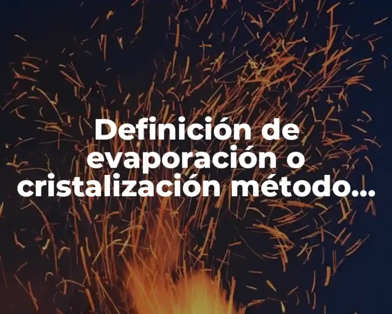 Definición de evaporación o cristalización método de separación