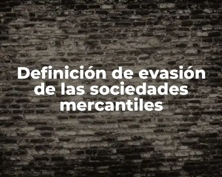 Definición de evasión de las sociedades mercantiles