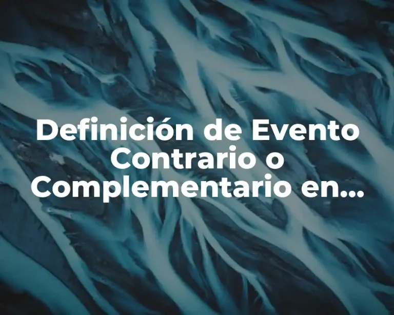 Definición de Evento Contrario o Complementario en Matemáticas