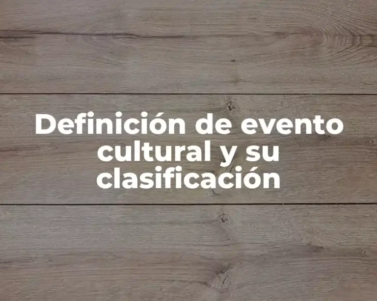 Definición de evento cultural y su clasificación