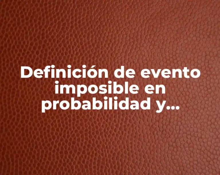 Definición de evento imposible en probabilidad y estadística