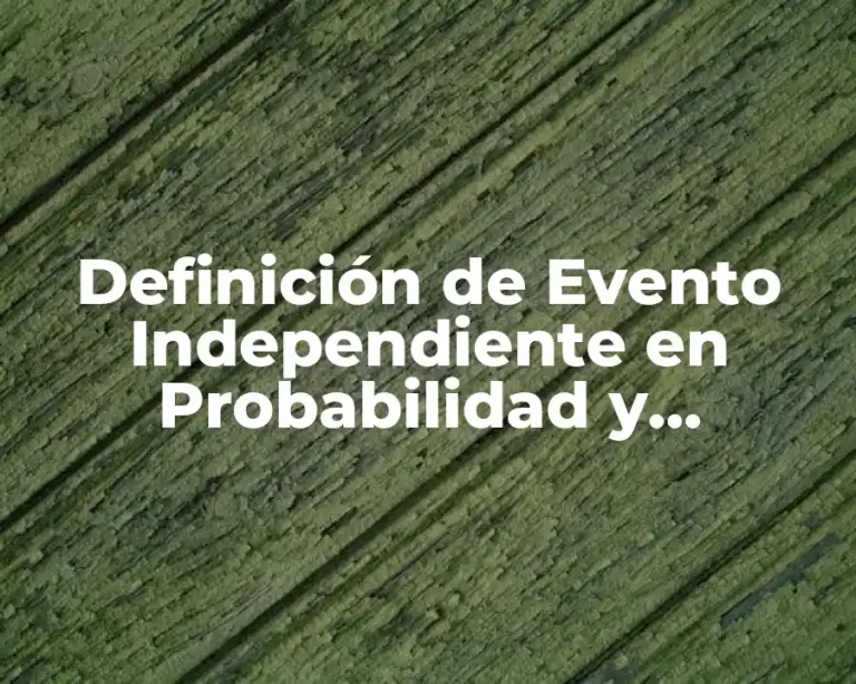 Definición de Evento Independiente en Probabilidad y Estadística