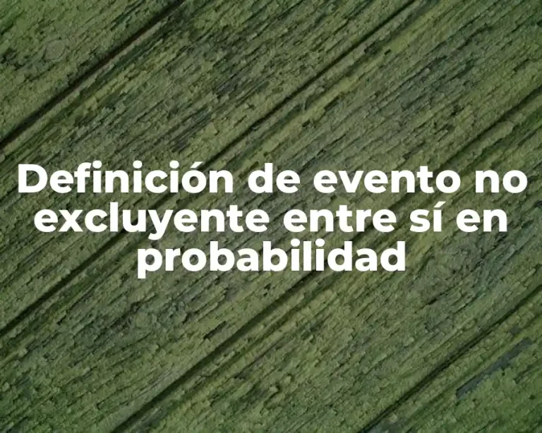 Definición de evento no excluyente entre sí en probabilidad
