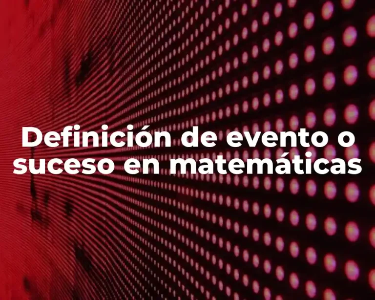 Definición de evento o suceso en matemáticas
