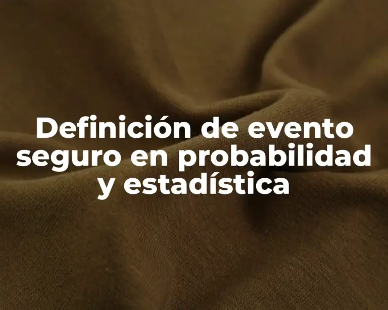 Definición de evento seguro en probabilidad y estadística