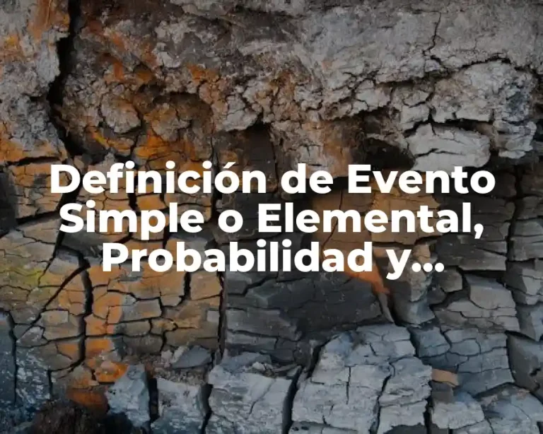 Definición de Evento Simple o Elemental, Probabilidad y Estadística