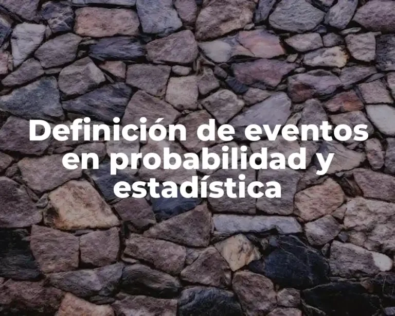 Definición de eventos en probabilidad y estadística