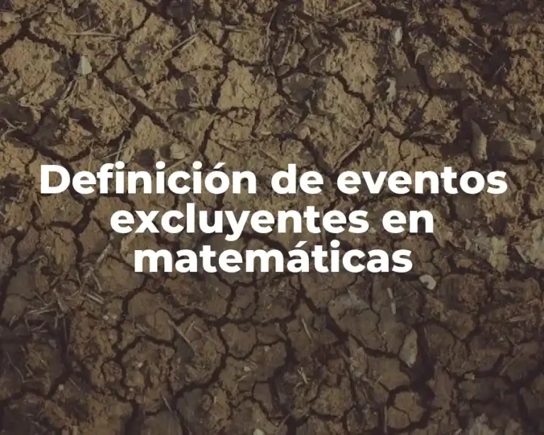 Definición de eventos excluyentes en matemáticas
