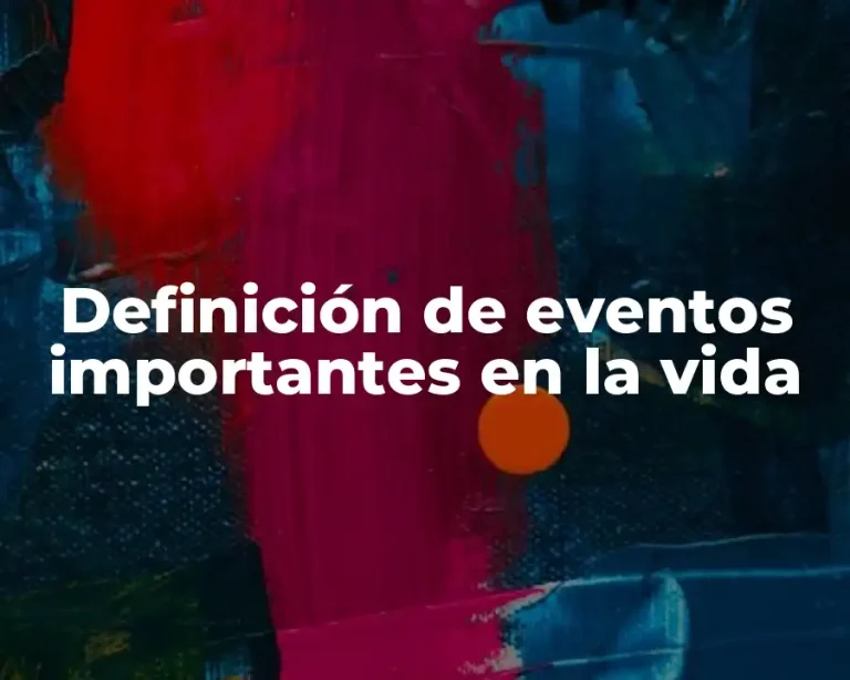 Definición de eventos importantes en la vida