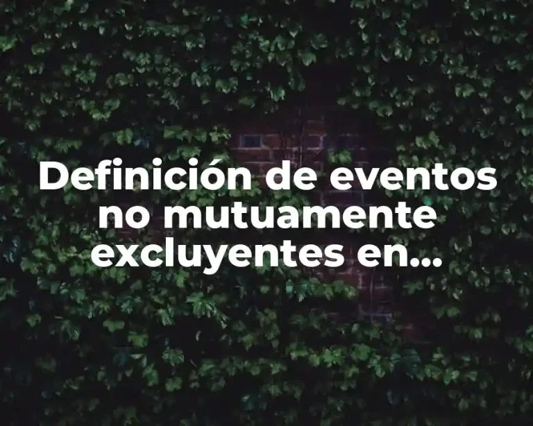 Definición de eventos no mutuamente excluyentes en matemáticas