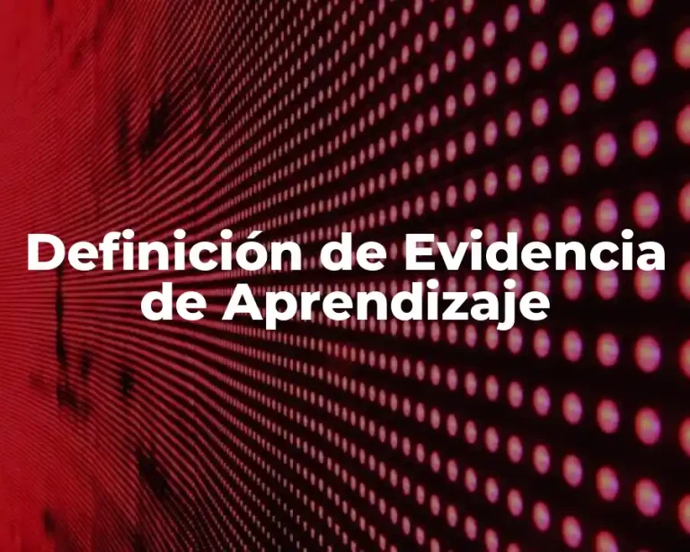 Definición de Evidencia de Aprendizaje