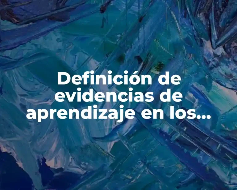 Definición de evidencias de aprendizaje en los alumnos