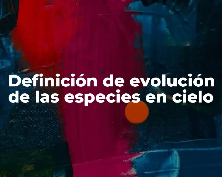 Definición de evolución de las especies en cielo