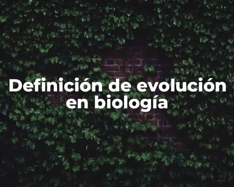Definición de evolución en biología