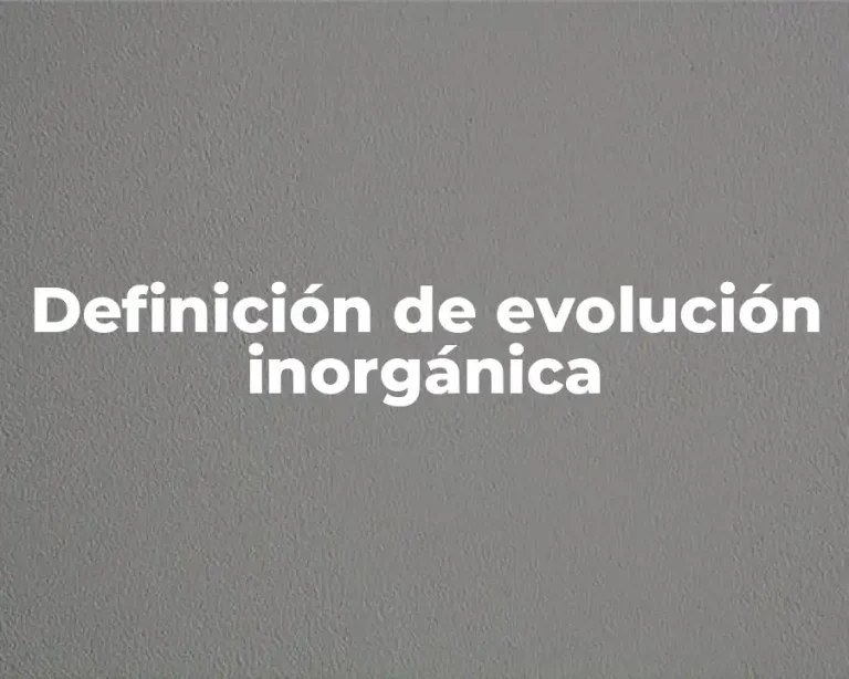 Definición de evolución inorgánica