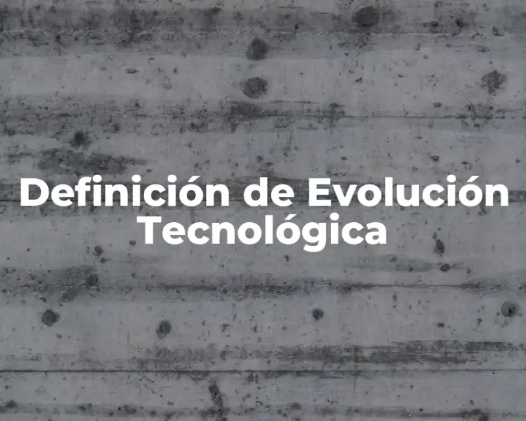 Definición de Evolución Tecnológica