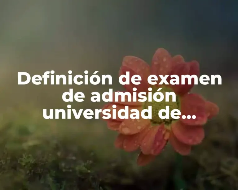 Definición de examen de admisión universidad de Cartagena