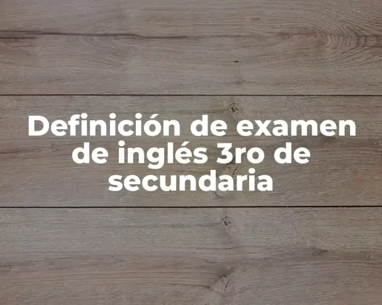 Definición de examen de inglés 3ro de secundaria