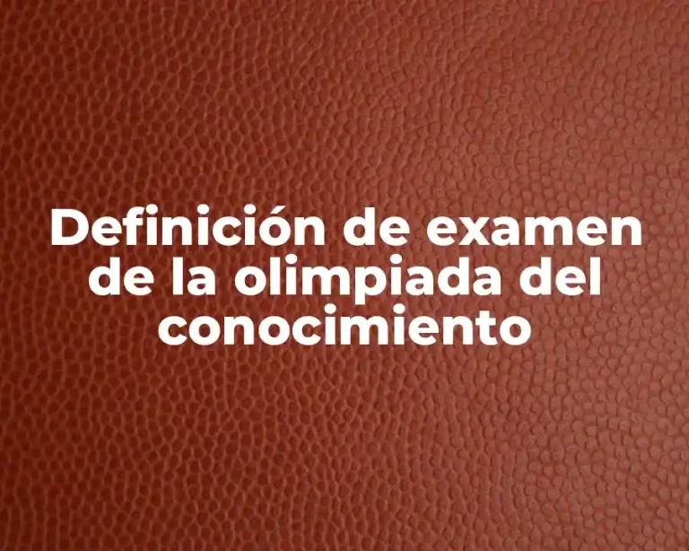 Definición de examen de la olimpiada del conocimiento
