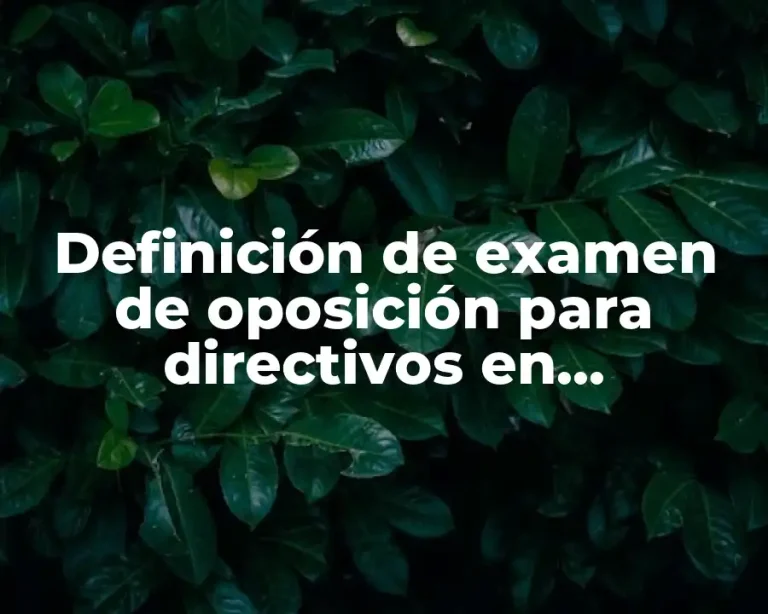Definición de examen de oposición para directivos en secundaria
