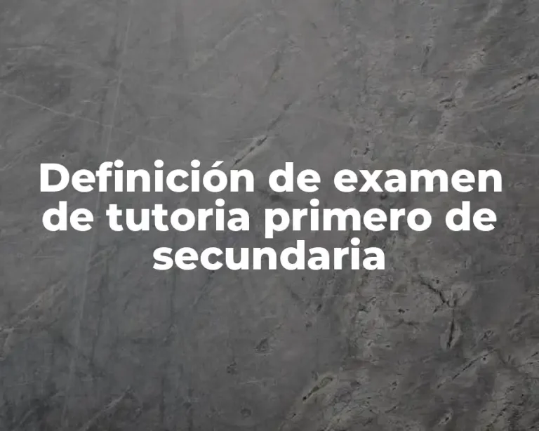 Definición de examen de tutoria primero de secundaria