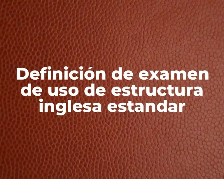 Definición de examen de uso de estructura inglesa estandar