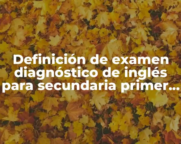 Definición de examen diagnóstico de inglés para secundaria primer grado