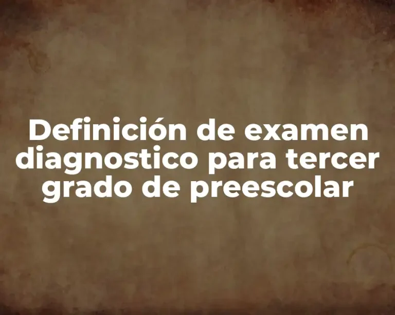 Definición de examen diagnostico para tercer grado de preescolar