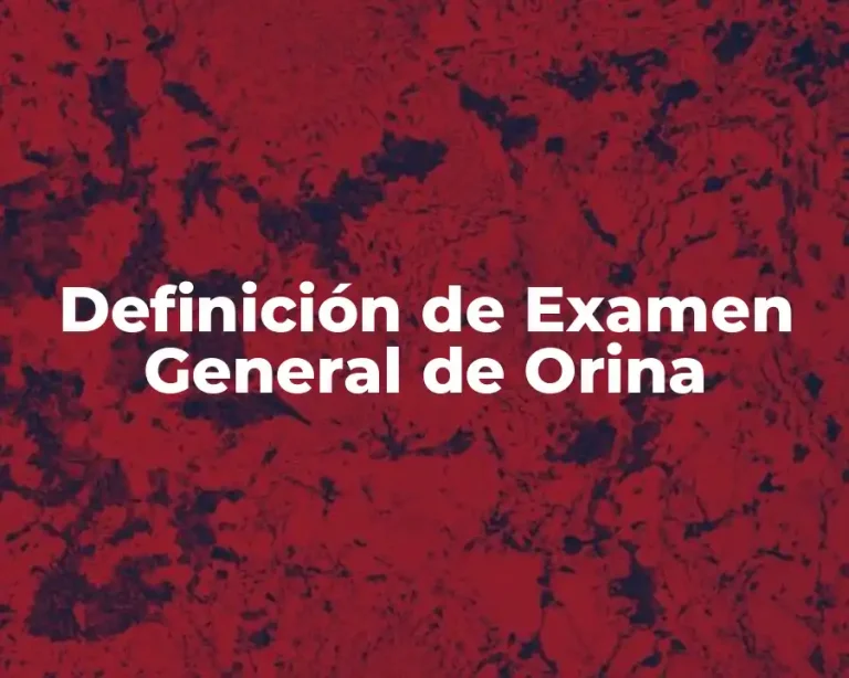 Definición de Examen General de Orina