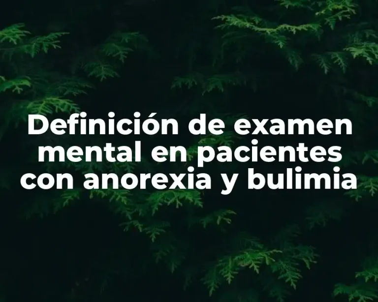 Definición de examen mental en pacientes con anorexia y bulimia