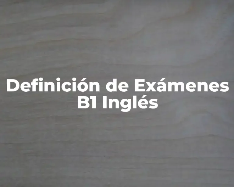 Definición de Exámenes B1 Inglés