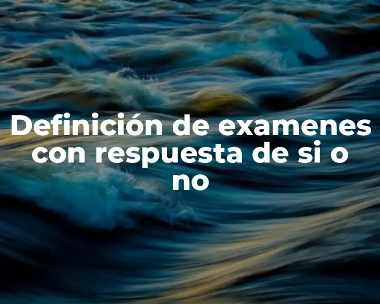 Definición de examenes con respuesta de si o no