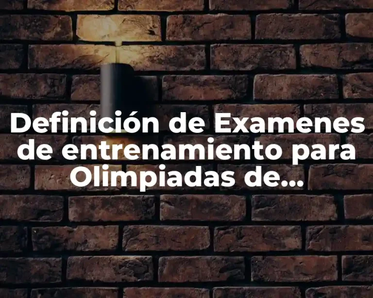 Definición de Examenes de entrenamiento para Olimpiadas de Matemáticas