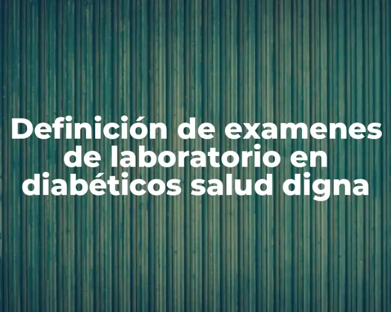 Definición de examenes de laboratorio en diabéticos salud digna