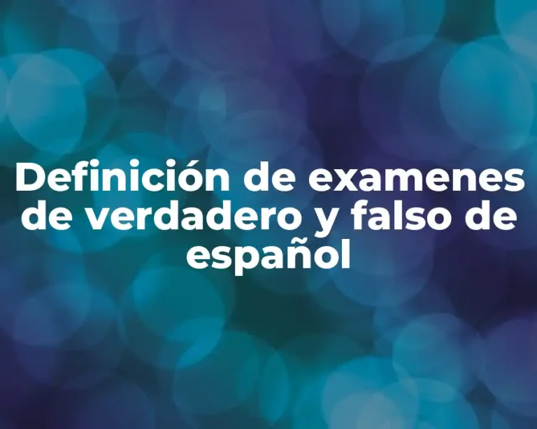 Definición de examenes de verdadero y falso de español