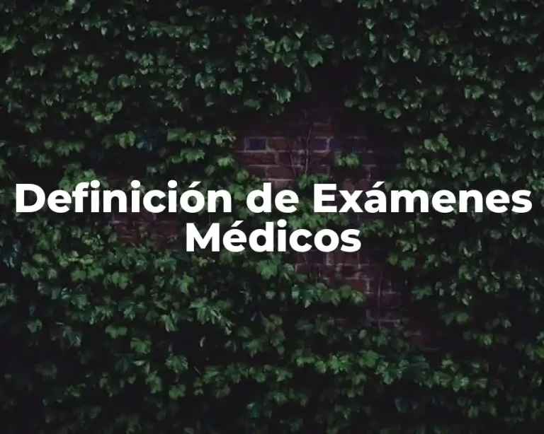 Definición de Exámenes Médicos
