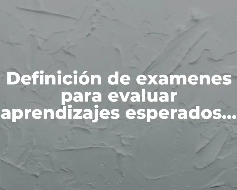 Definición de examenes para evaluar aprendizajes esperados en primaria