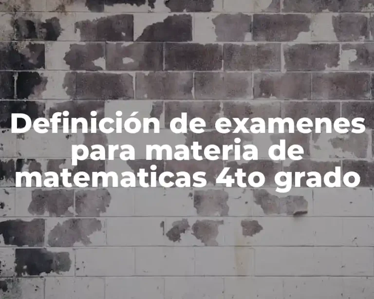 Definición de examenes para materia de matematicas 4to grado