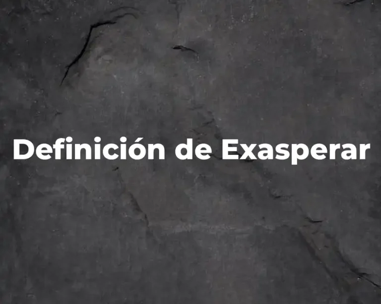 Definición de Exasperar