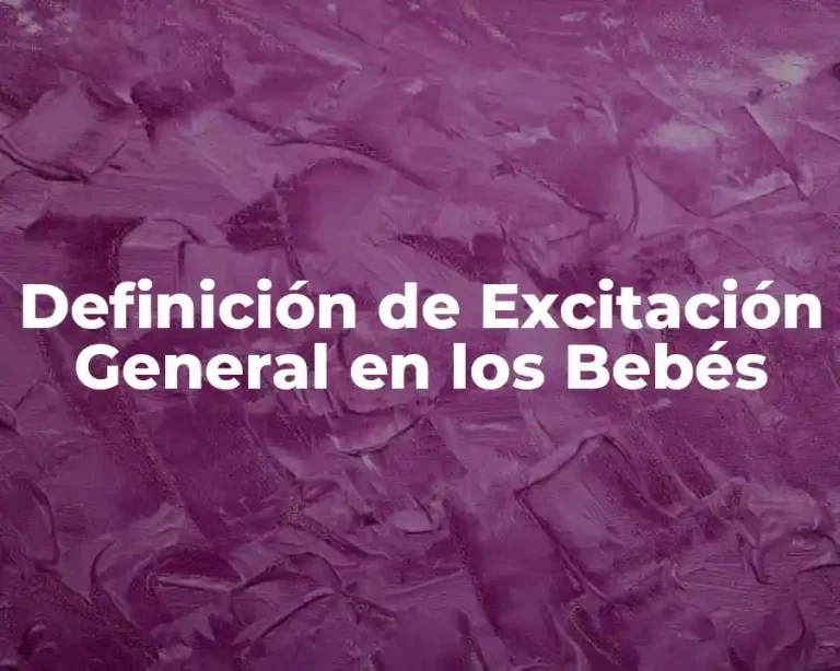 Definición de Excitación General en los Bebés