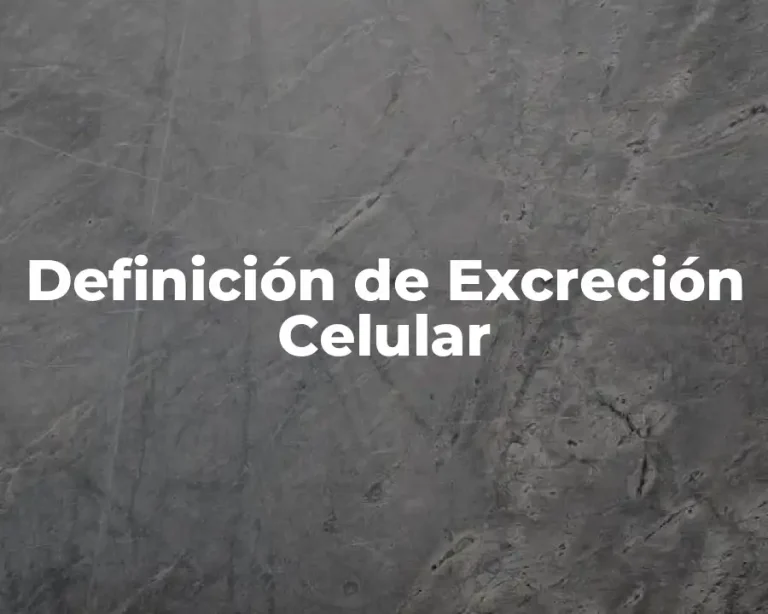 Definición de Excreción Celular